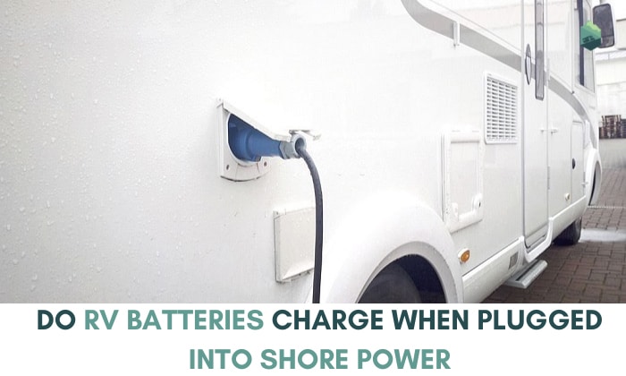 do rv batteries charge when plugged into shore power