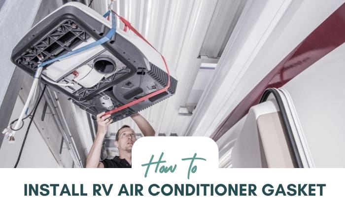 how to install rv air conditioner gasket